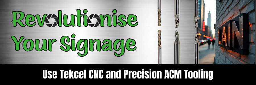 Featured image for “Revolutionise Signage with Tekcel CNC and Precision ACM Tooling”