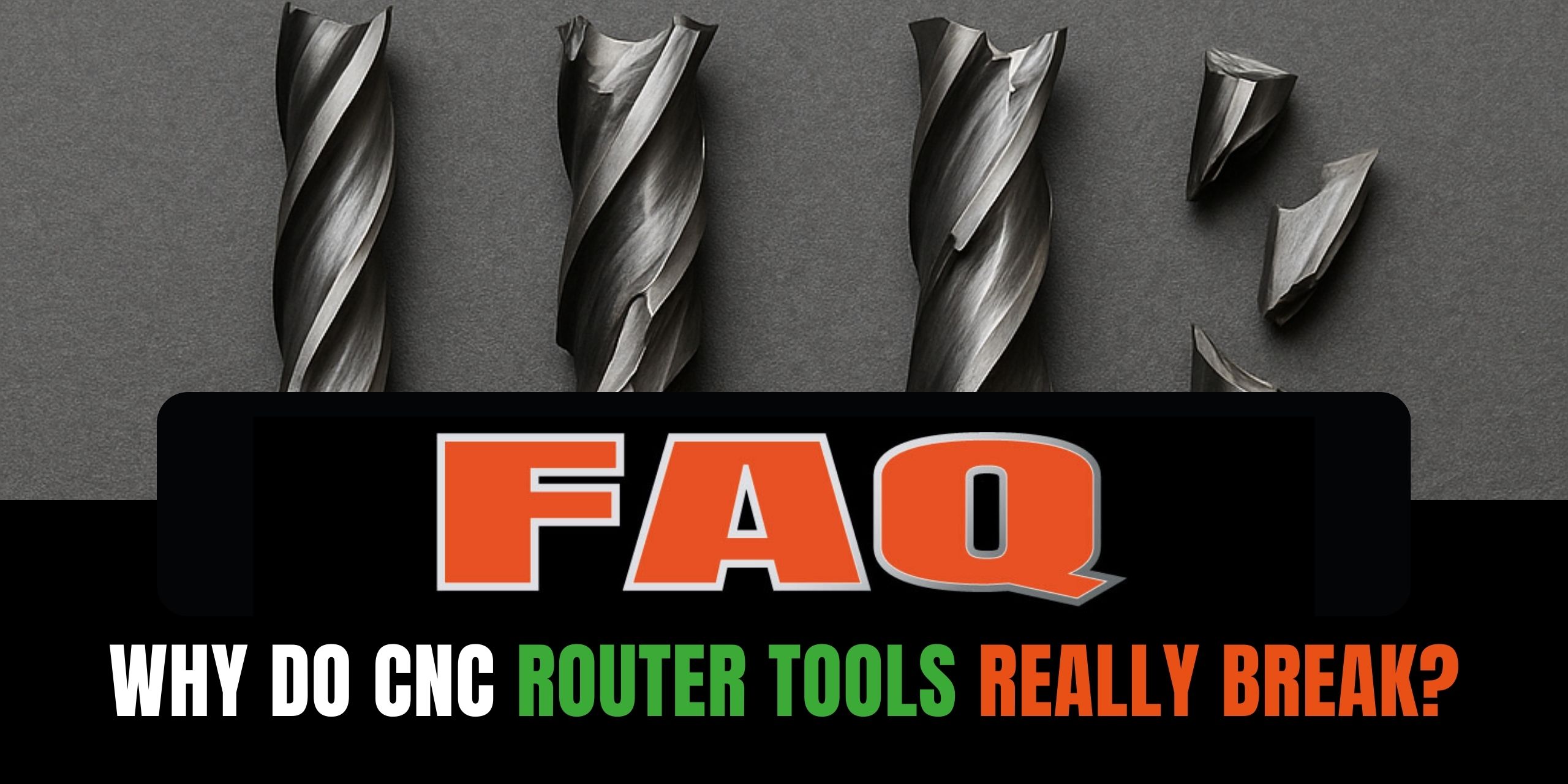 Featured image for “Why do CNC Router Tools Really Break? And How to Prevent It.”